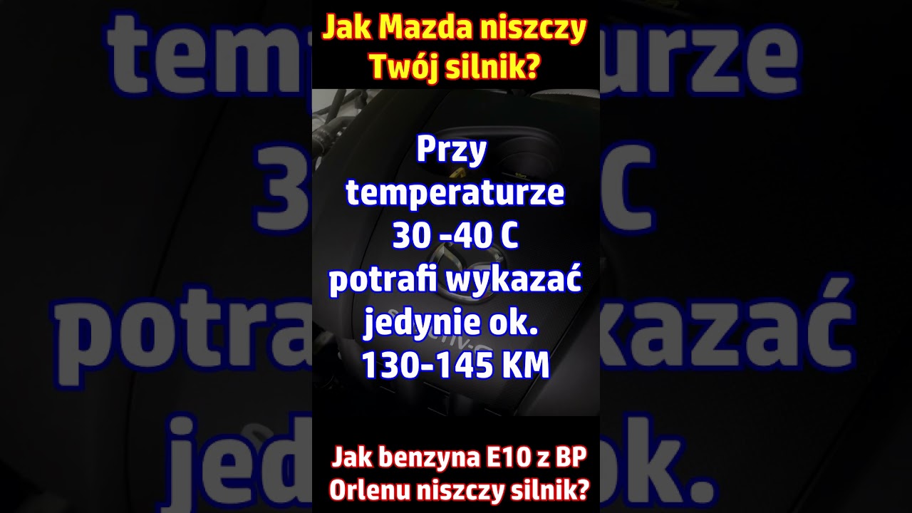 Mazda Skyactiv-G 2.0 benzyna? Jak niszczą Tw&oacute;j silnik? Benzyna 95 E10 z BP Orlen niszczy silnik?