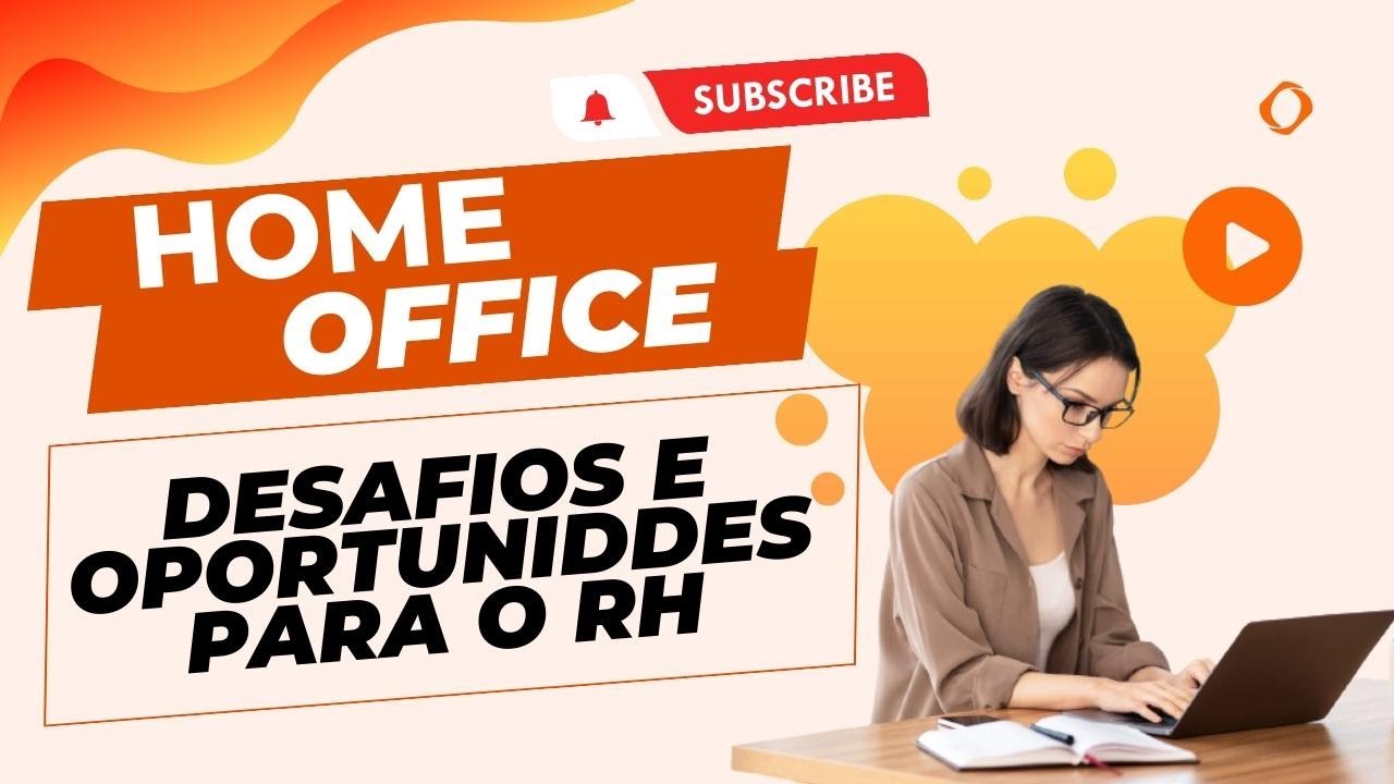 Home Office -  Desafios e oportunidades para o RH