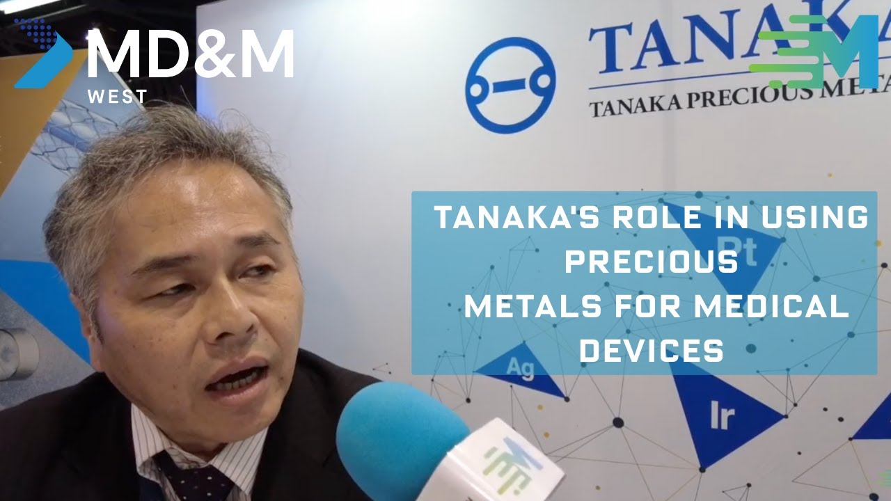 Tanaka's Role in using Precious Metals for Medical Devices - MD&M West