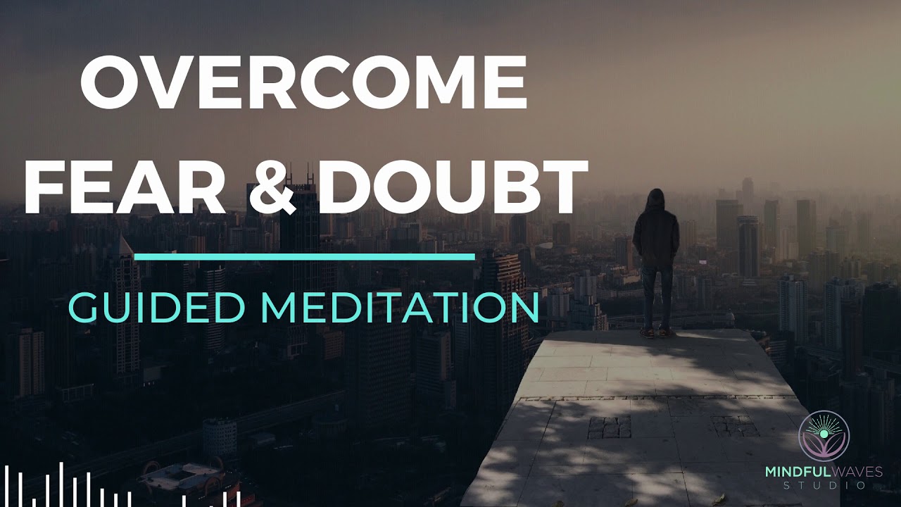 Guided Meditation To Overcome Mental Barriers  | Let Go Of Doubts, 