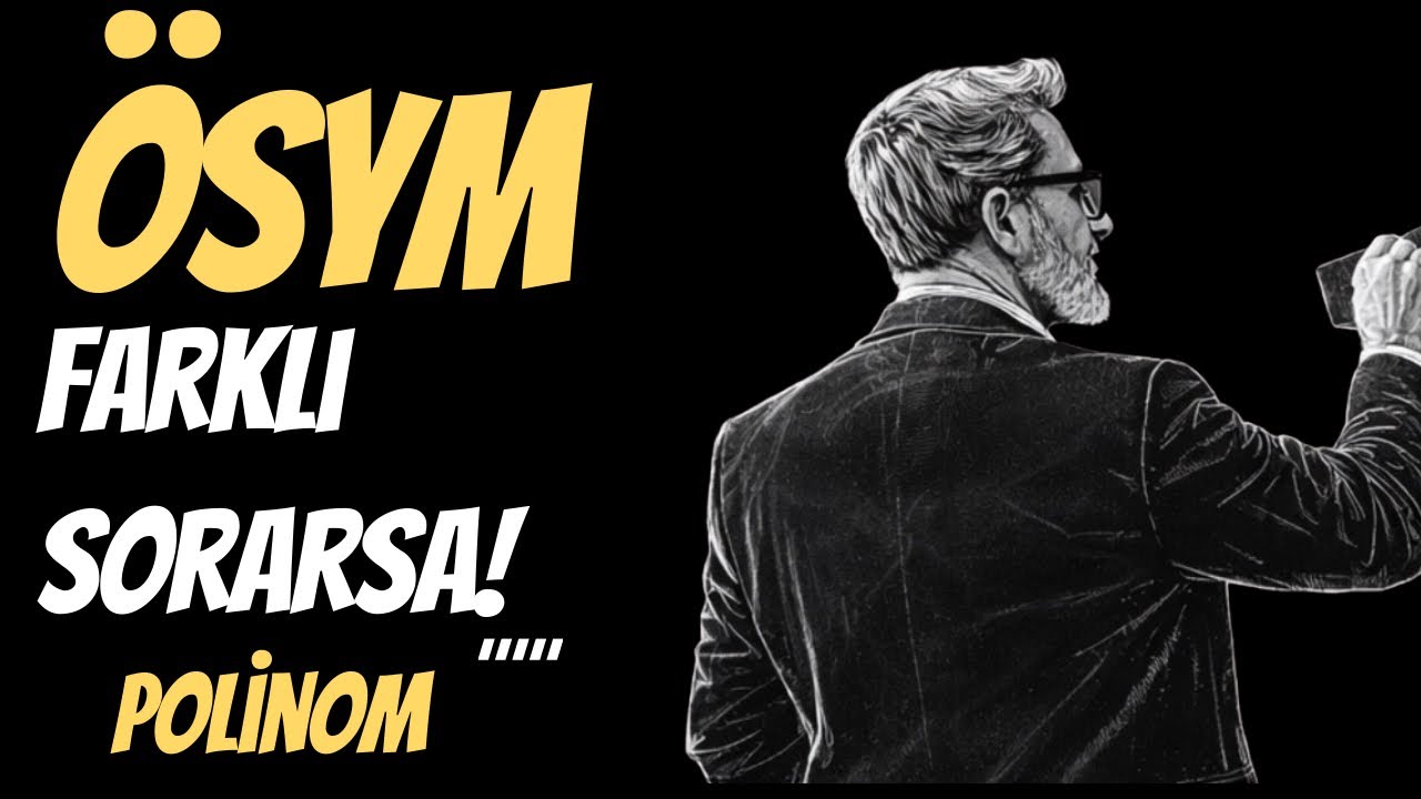 ÖSYM FARKLI SORARSA! POLİNOM