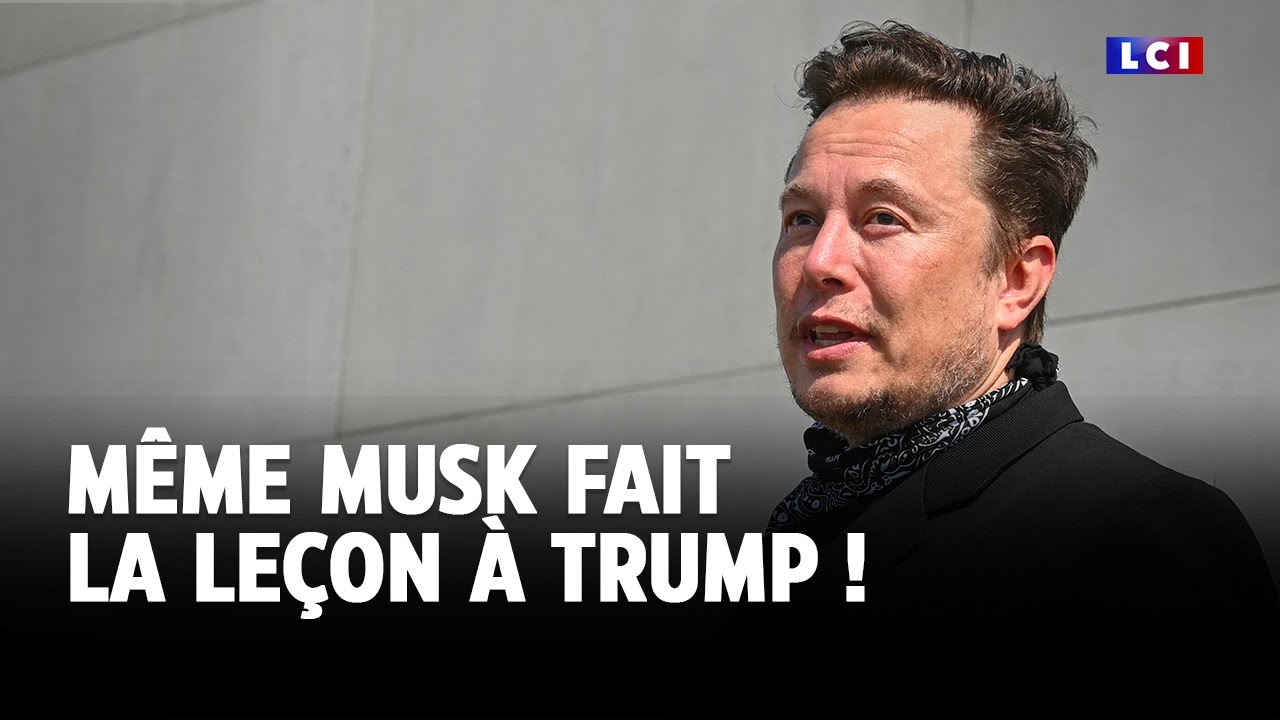 Même Musk fait la leçon à Trump !｜LCI