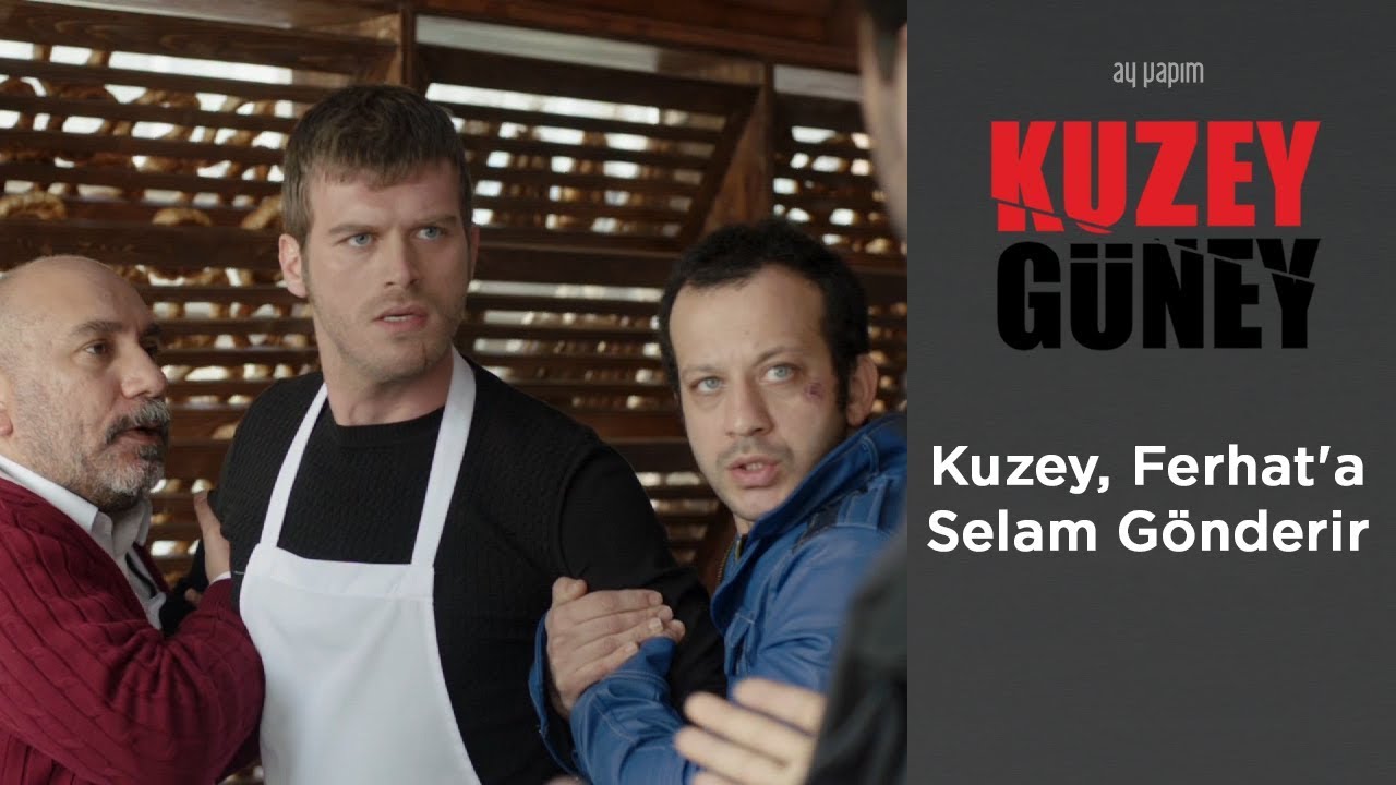 Kuzey Güney 29. Bölüm -  Kuzey, Ferhat'a Selam Gönderir
