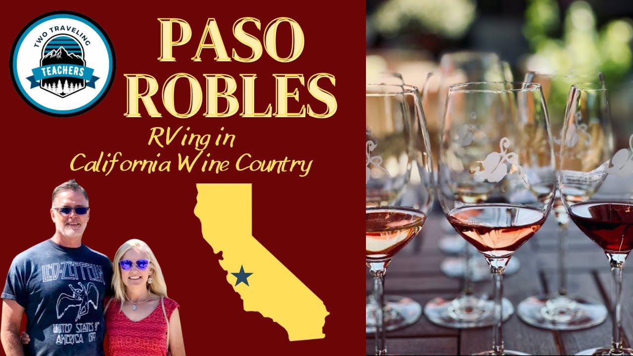 Paso Robles/ RVing the Central Coast Wine Country S3 Ep.8