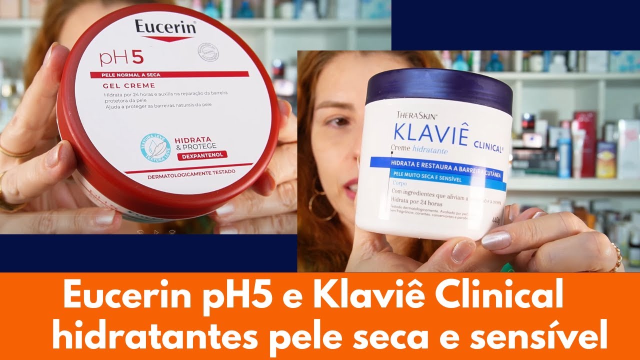 Eucerin pH5 Gel Creme e Klaviê Clinical Creme - hidratantes pele seca e sensível, dermatite atópica