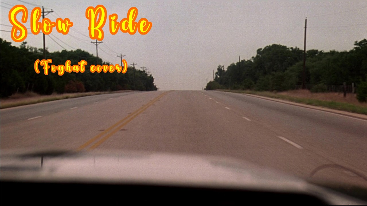 Slow Ride (Foghat cover)