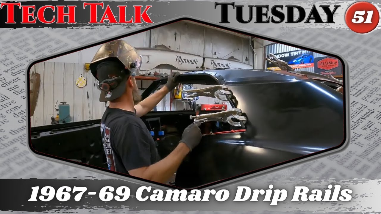 Tech Talk Tuesday Episode 51 - 1967-69 Camaro Drip Rails