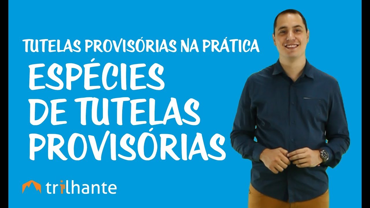 Tutelas Provis&oacute;rias na Pr&aacute;tica - Esp&eacute;cies de Tutelas Provis&oacute;rias