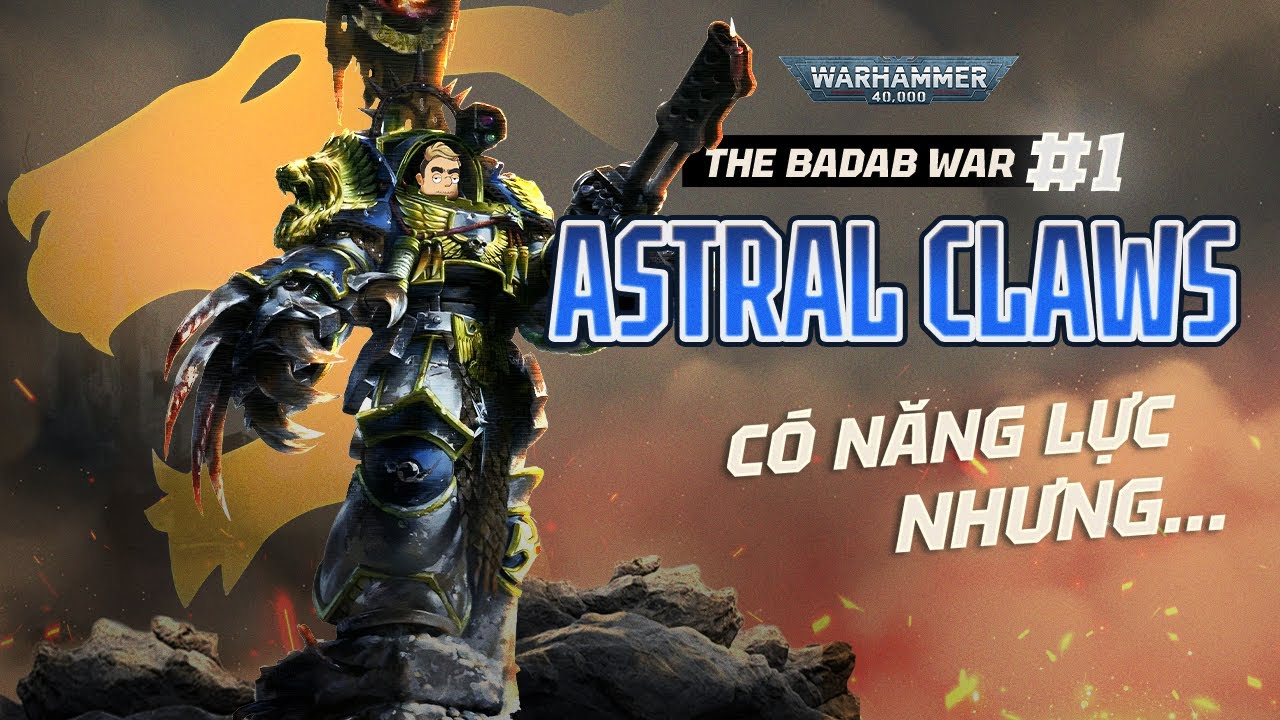 Chapter ASTRAL CLAWS & Những Điều Cần Biết – THE BADAB WAR #1 [WARHAMMER 40K]