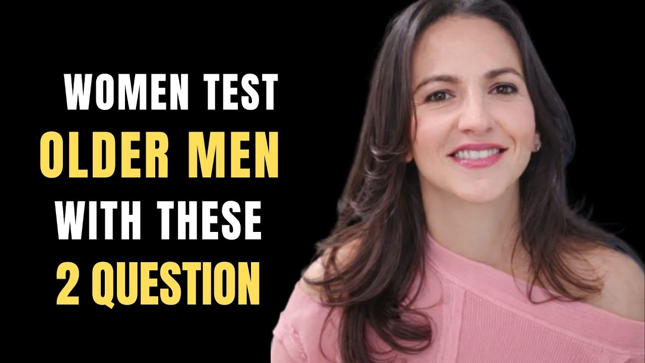 When a Woman Desires an Older Man, She Tests Him With These 2 Questions   Female Psychology