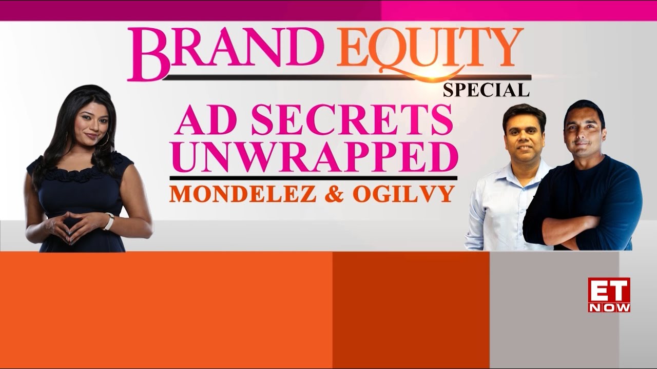 Brand Equity | Ad Secrets Unwrapped | Mondelez & Ogily | ET Now