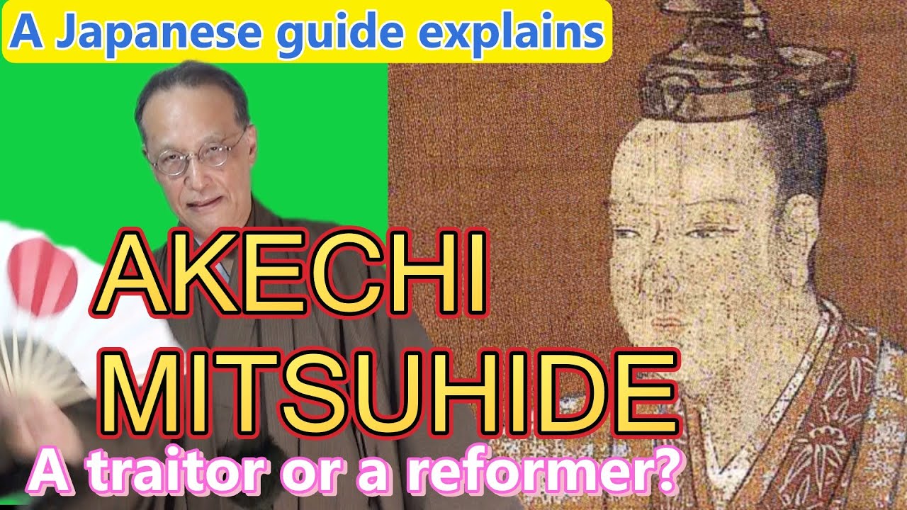 AKECHI MITSUHIDE - A traitor or a reformer?