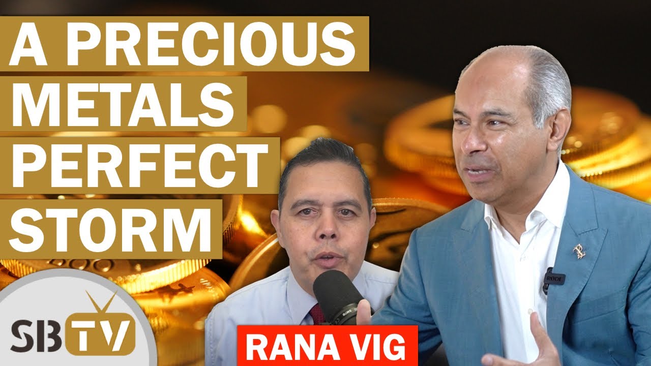 Rana Vig - Gold and Silver A Precious Metals Perfect Storm