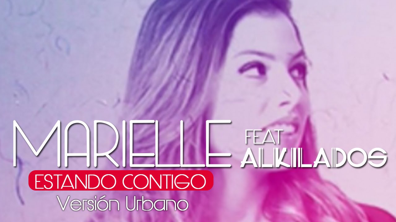 Marielle Feat Alkilados - Estando Contigo(Versi&oacute;n Urbana)