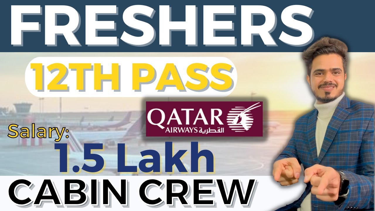 Qatar Airways Job 2023 | Cabin Crew Recruitment 12th Pass Freshers & Graduates |Freshers Airport Job