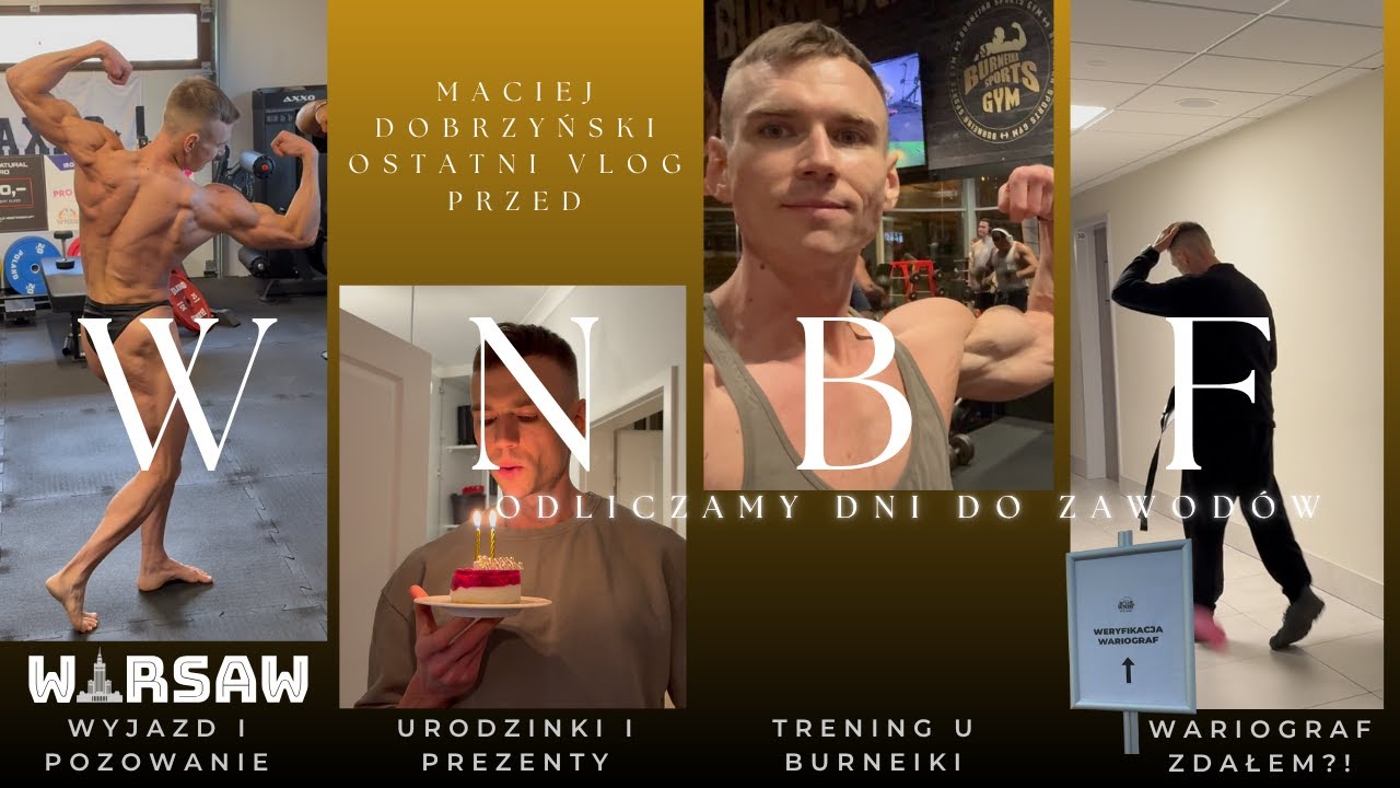 WNBF Droga po kartę PRO | OSTATNIE DNI #12 VLOG | WYJAZD | URODZINKI | BURNEIKA GYM | WARIOGRAF