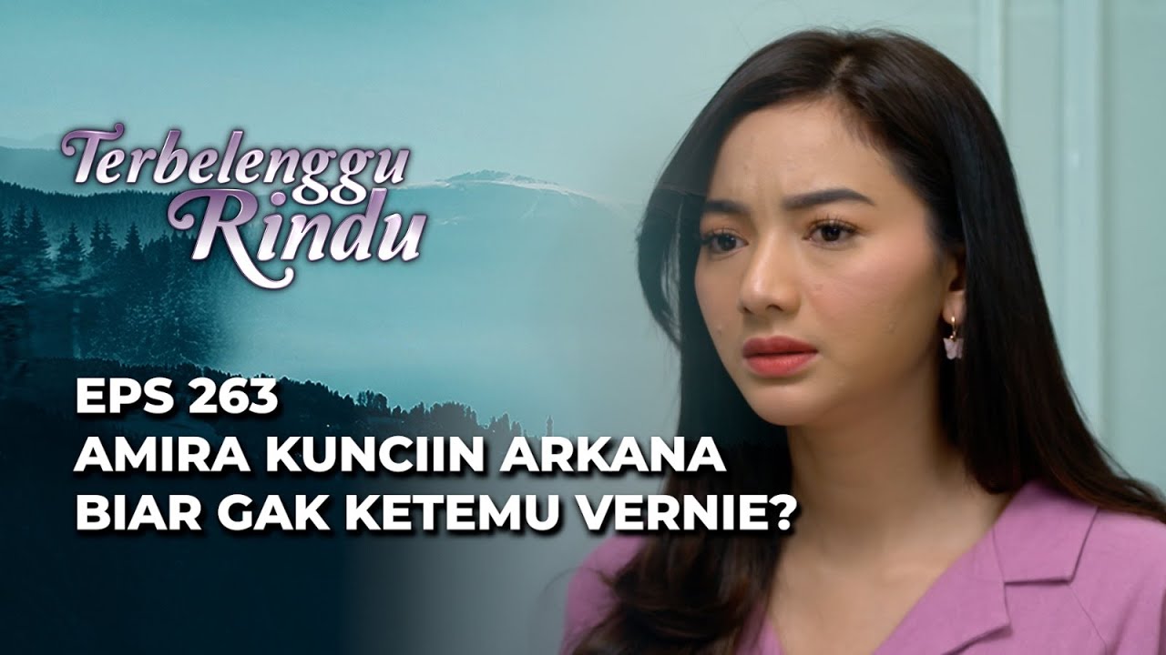 AMIRA MENYIKSA ARKANA KARENA VERNIE⁉️ - TERBELENGGU RINDU EPS 263