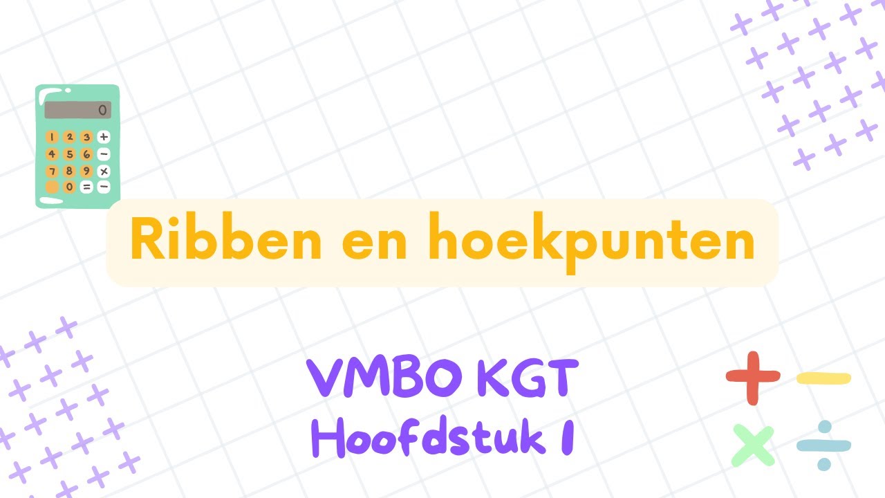 Hoekpunten en ribben VMBO KGT Klas 1