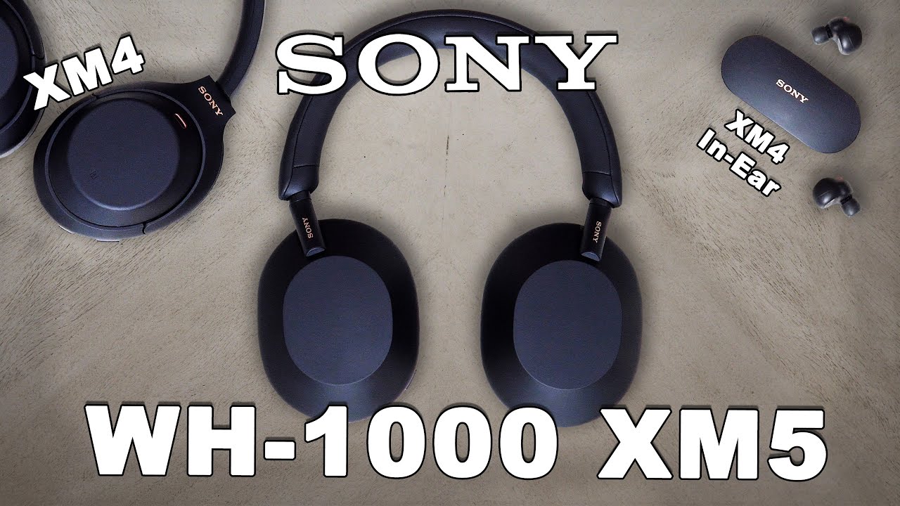 Sony WH-1000XM5 Noise Canceling Headphones + XM4 and WF-1000XM4 earbud comparison