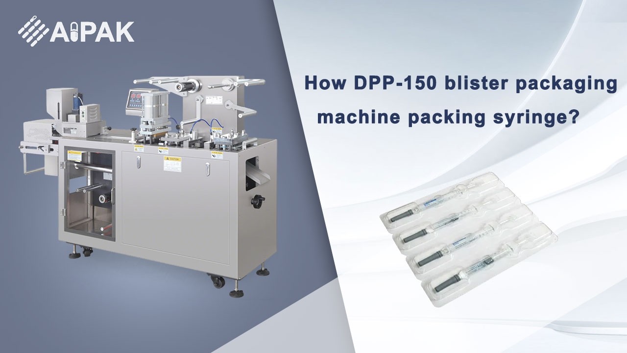 How DPP-150 blister packaging machine packing syringe?