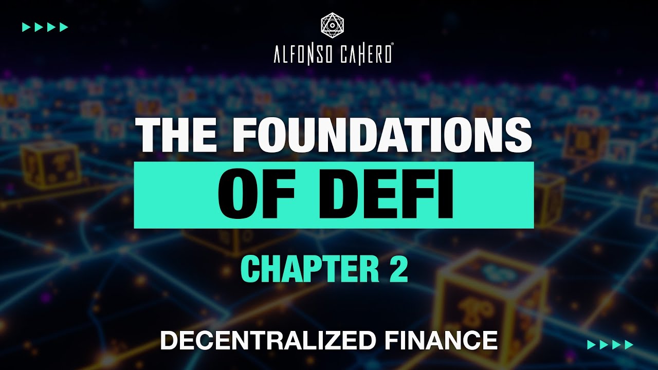 The Foundations Of DeFi | Decentralized Finance | Chapter 2 | Alfonso Cahero