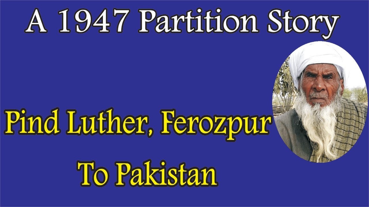 Pind Luther, Ferozpur to Pakistan   A 1947 Partition Story by Desi Infotainer