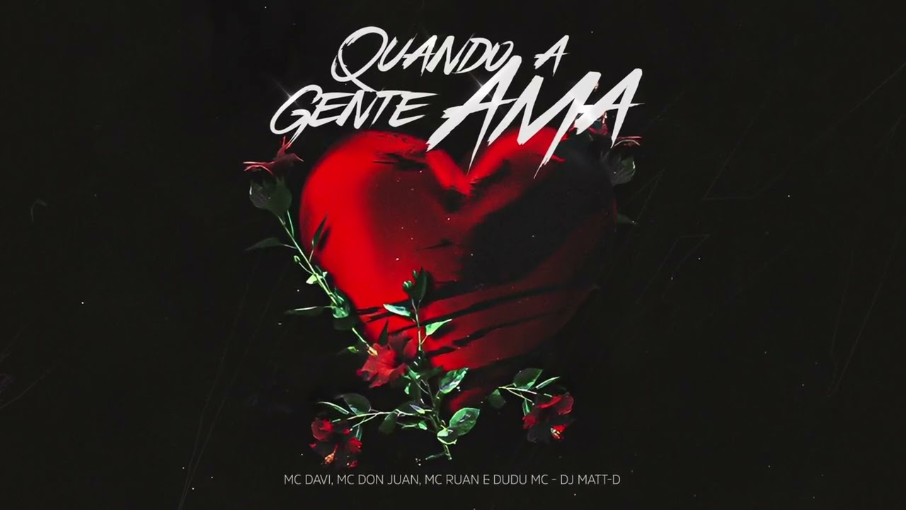 DJ MATT-D - QUANDO A GENTE AMA feat. MC Davi, MC Don Juan, Dudu MC e MC Ruan (Áudio Oficial)