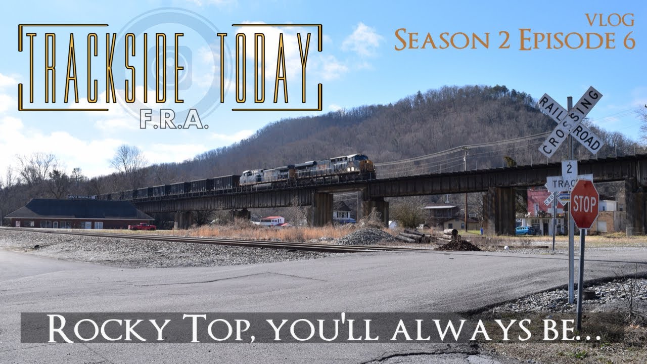 F.R.A. Trackside Today: Good ol' Rocky Top, Rocky Top, Tennessee!… (Episode 6 - Season 2)
