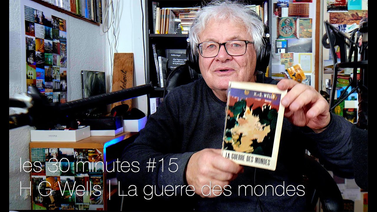 les 30 minutes #15 | Wells, La guerre des mondes