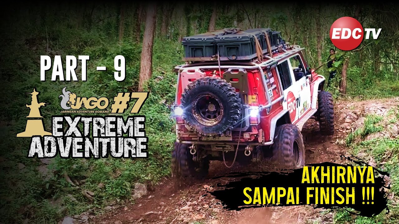 AKHIRNYA FINISH DI GOMANG‼️ | PART 9 - JAGO #7 EXTREME ADVENTURE | EDC TV