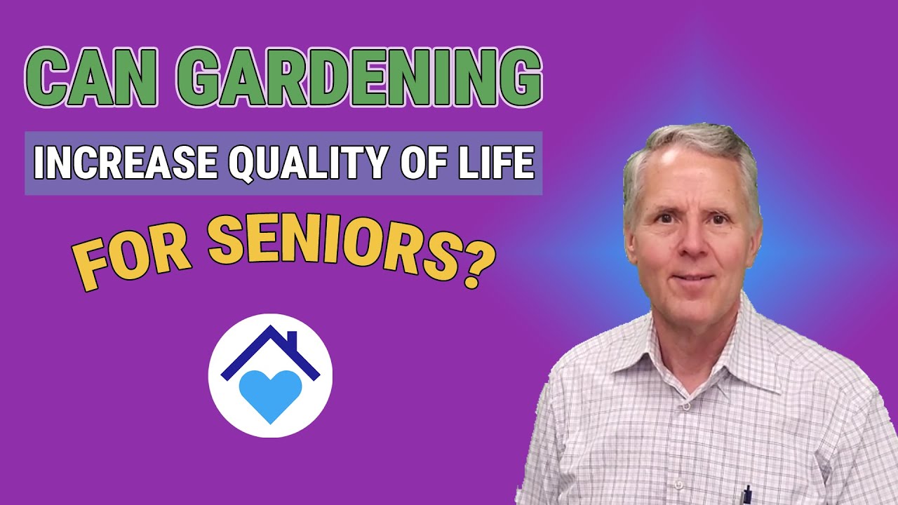 Can Gardening Increase Quality of Life for Seniors