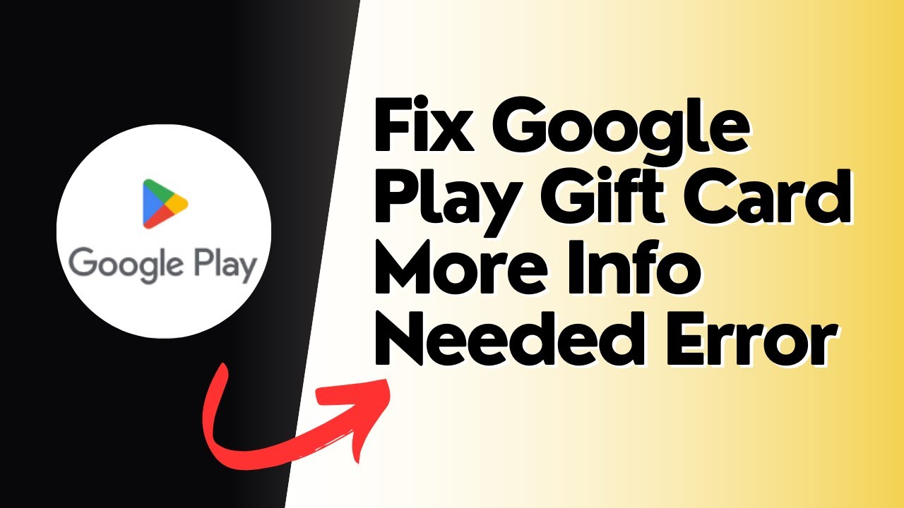 How to Fix Google Play Gift Card More Info Needed Error