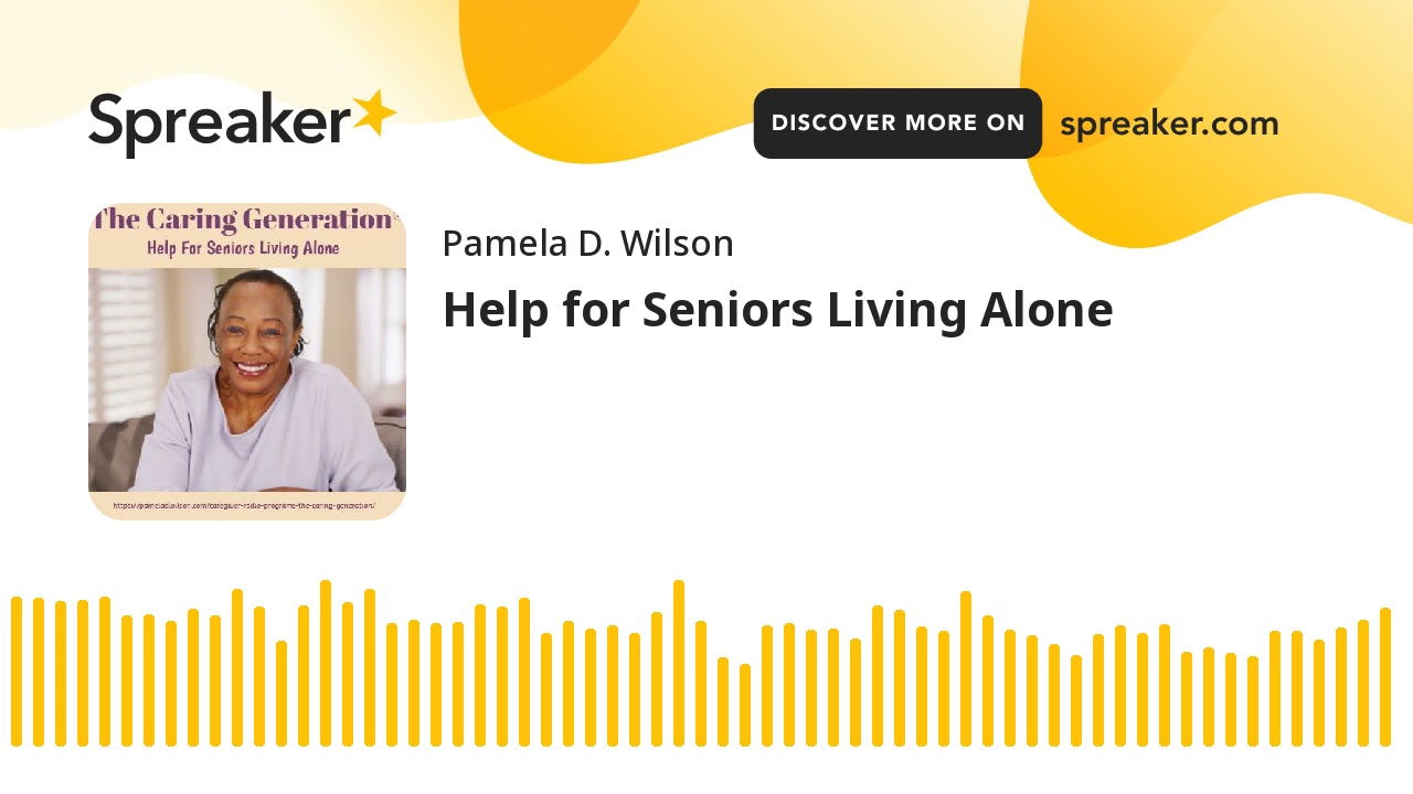 The Caring Generation&reg;: Help for Seniors Living Alone
