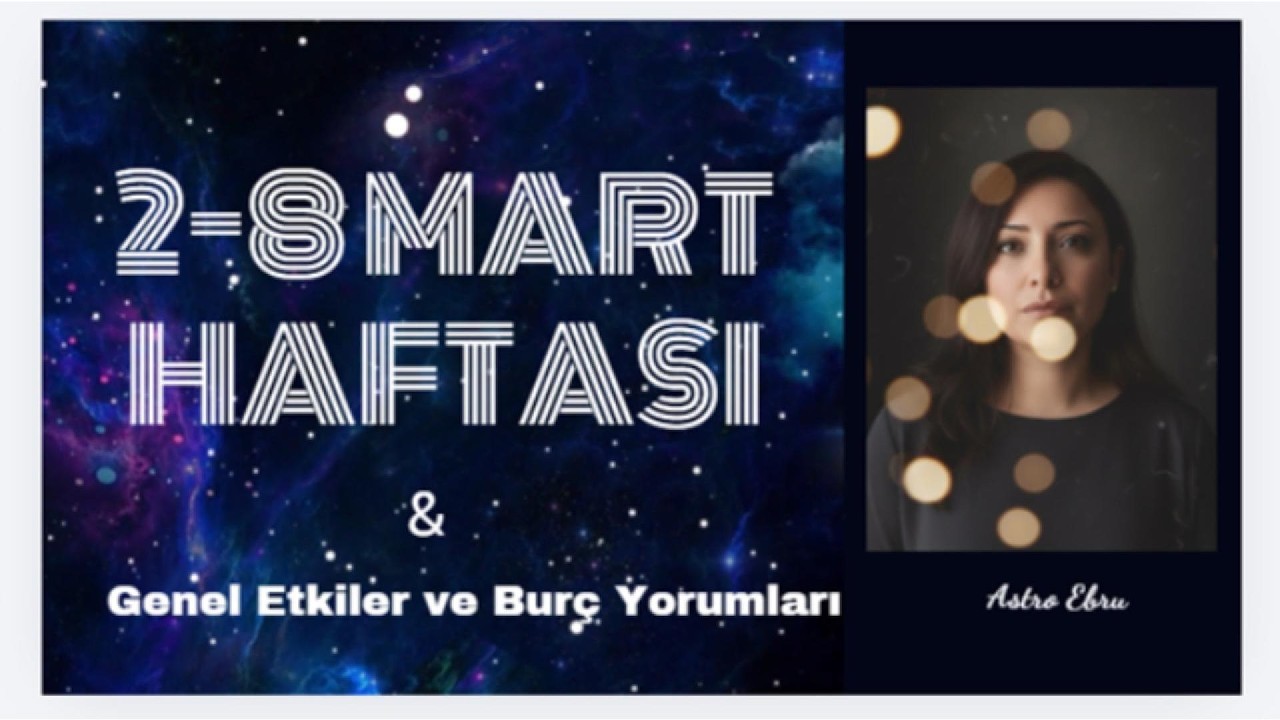 BU HAFTA GÖKYÜZÜ HEM ŞANS VERİYOR HEM GERÇEĞİ GÖSTERİYOR ! 2-8 MART HAFTASI BURÇ YORUMLARI |