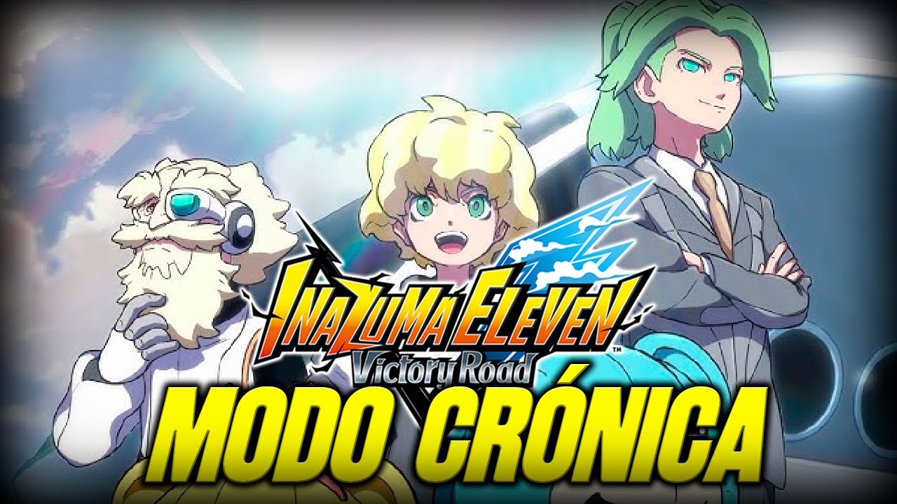 COMENZAMOS EL MODO CRÓNICAS DE INAZUMA ELEVEN VICTORY ROAD