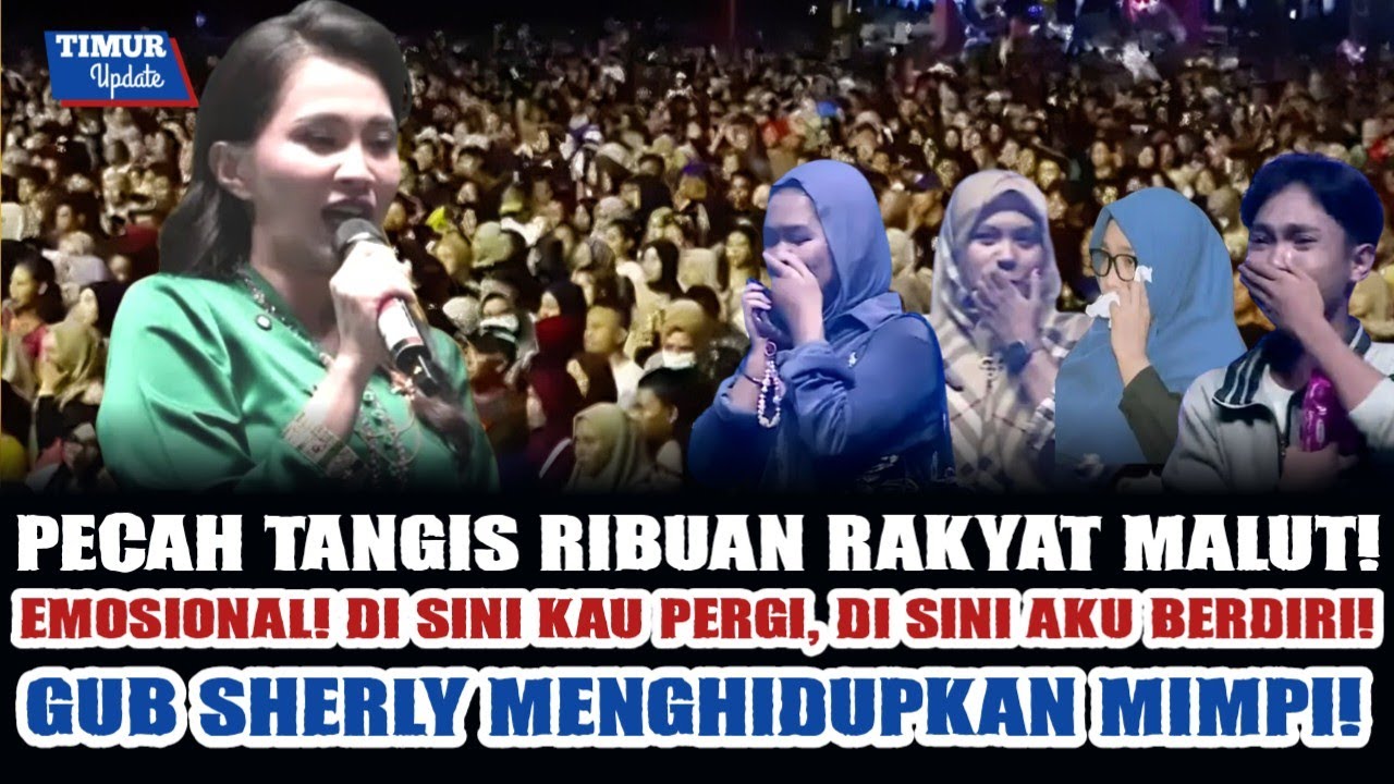 PIDATO PALING EMOSIONAL GUB SHERLY! RIBUAN RAKYAT MALUT SAMPAI P3C4H AIR M4TA BEGINI!