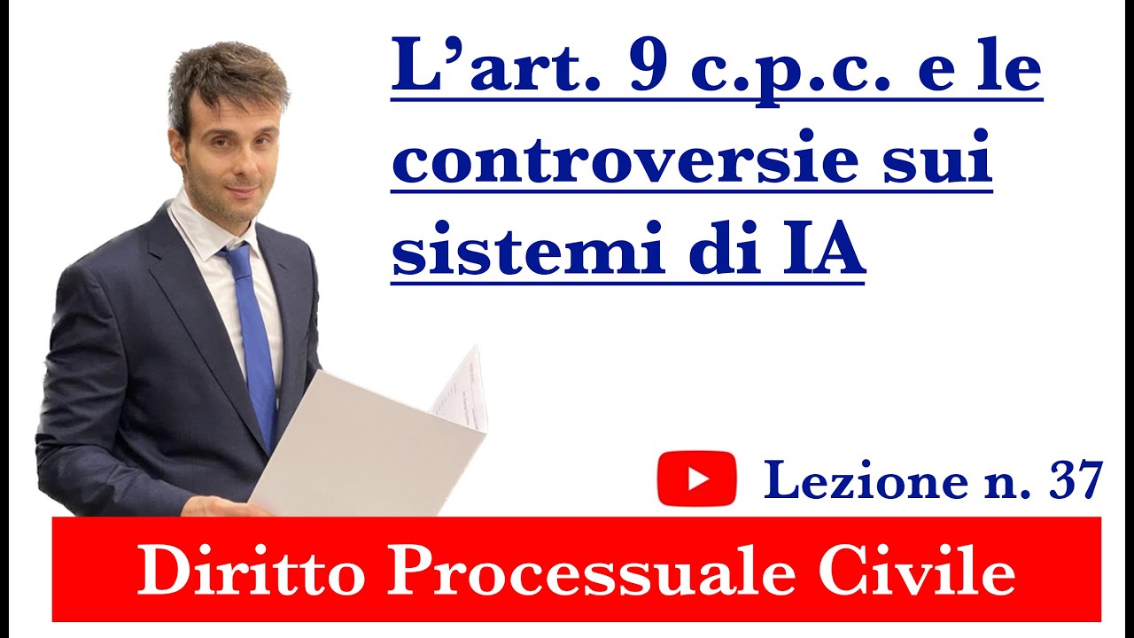 Procedura civile, lezione n.37: L’art. 9 c.p.c. e le controversie sui sistemi di IA