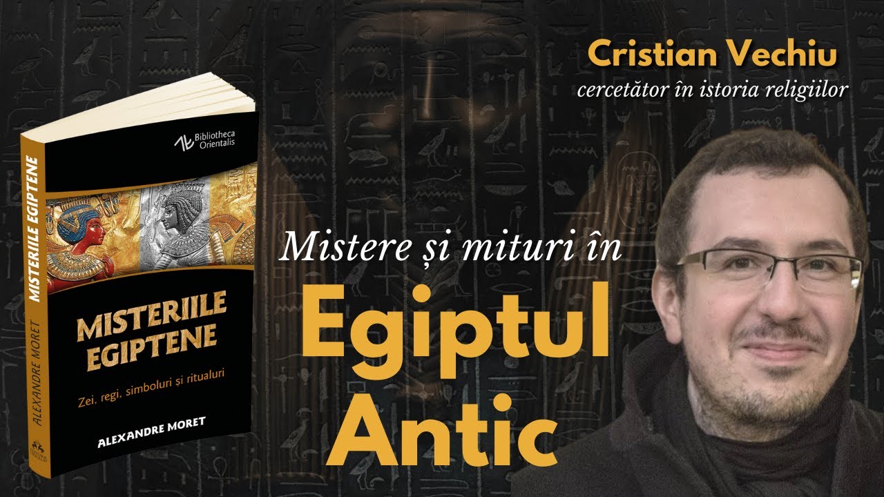 Mistere și mituri în Egiptul Antic - Cristian Vechiu