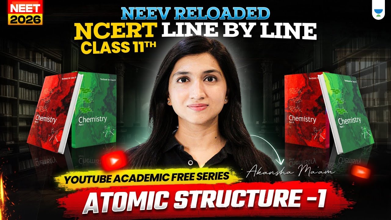 🔥NEEV Reloaded: Atomic Structure 1 | Akansha Karnwal #neet2026
