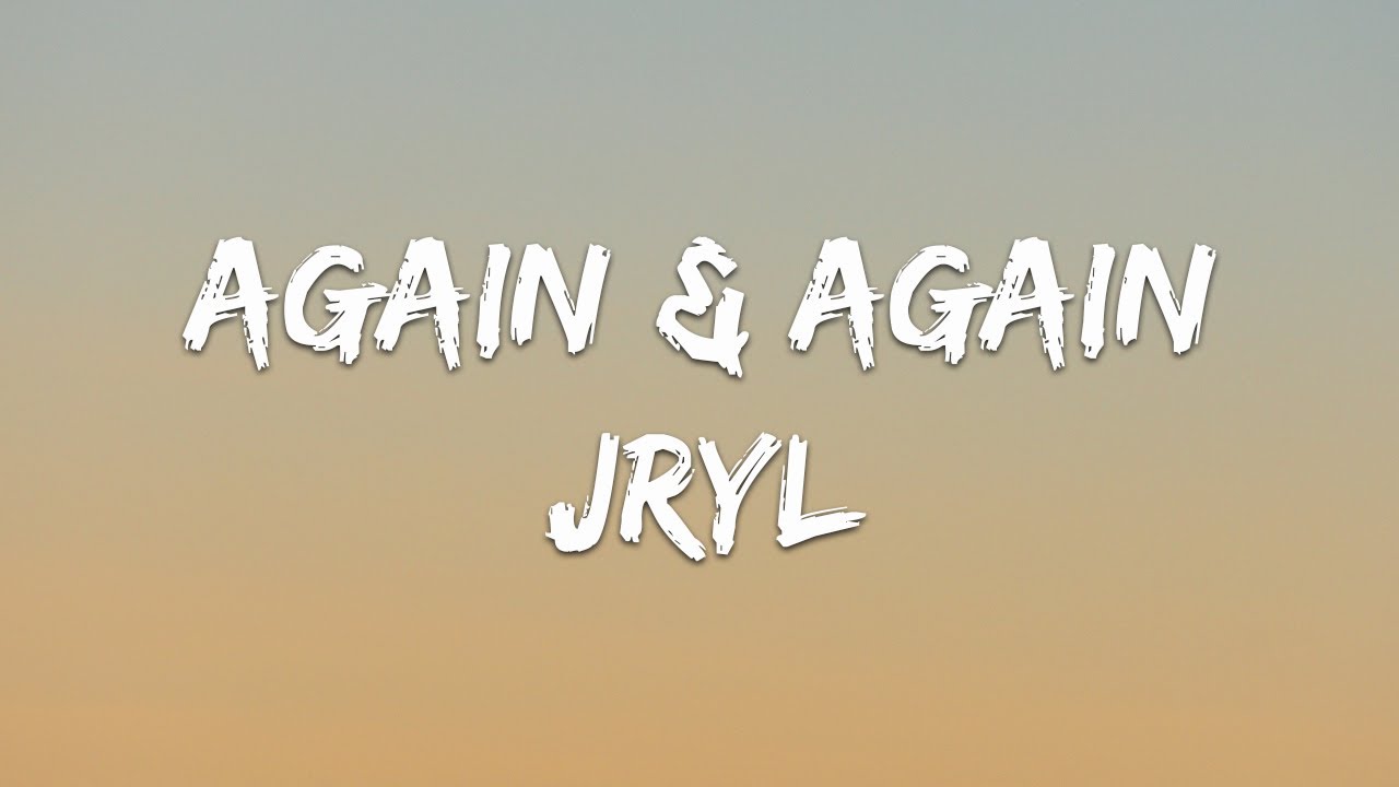 Jryl - Again & Again (Lyrics)