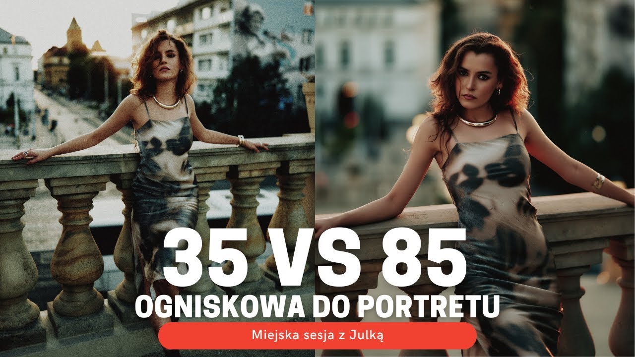 35 vs 85 mm - która ogniskowa jest lepsza do portretu 🤔? Miejska sesja z Julią