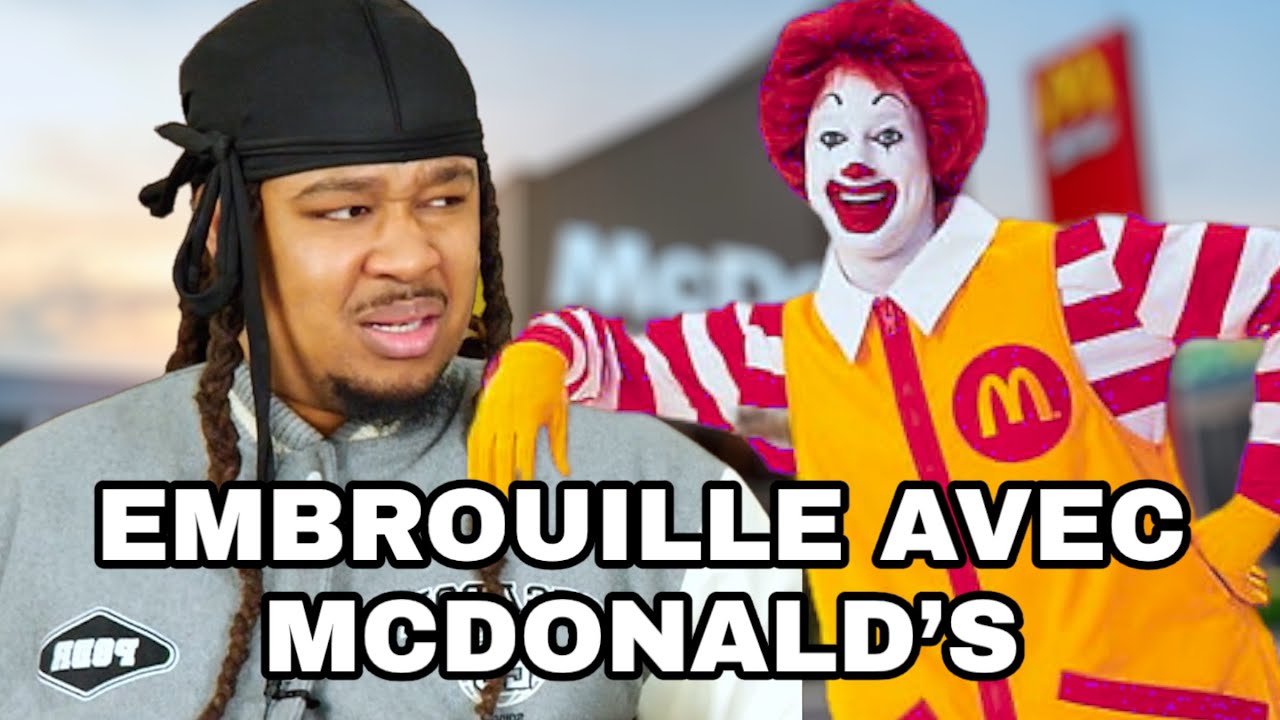 EMBROUILLE avec McDonald’s