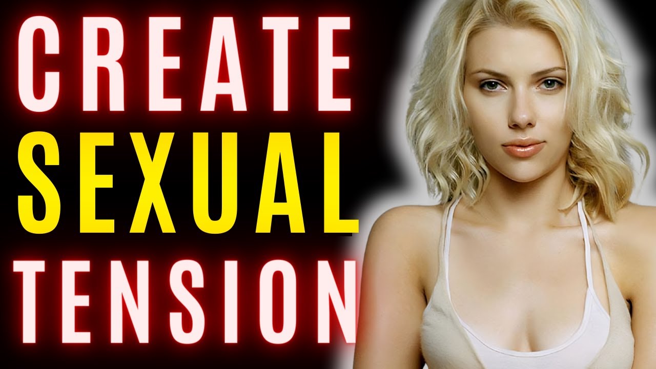 9 Steps To Create SEXUAL TENSION (Turn Her On EVERY Time)