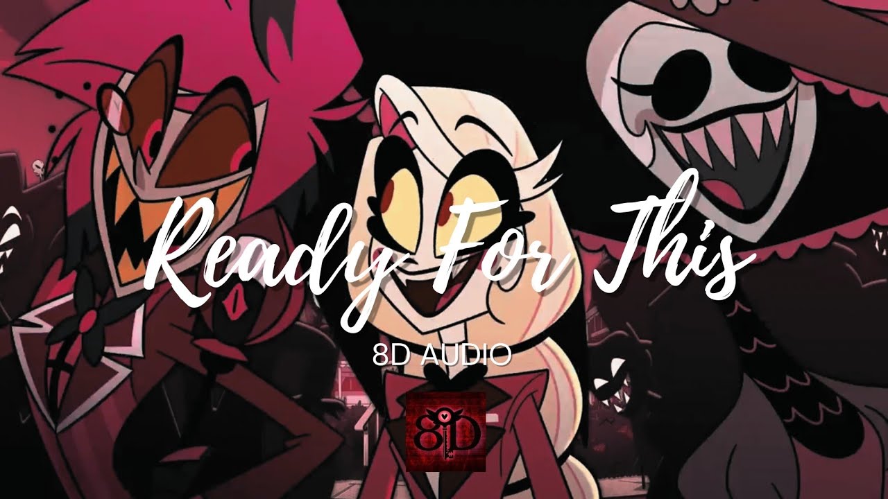 Hazbin Hotel - Ready For This (8D Audio) 🎧USE HEADPHONES 🎧