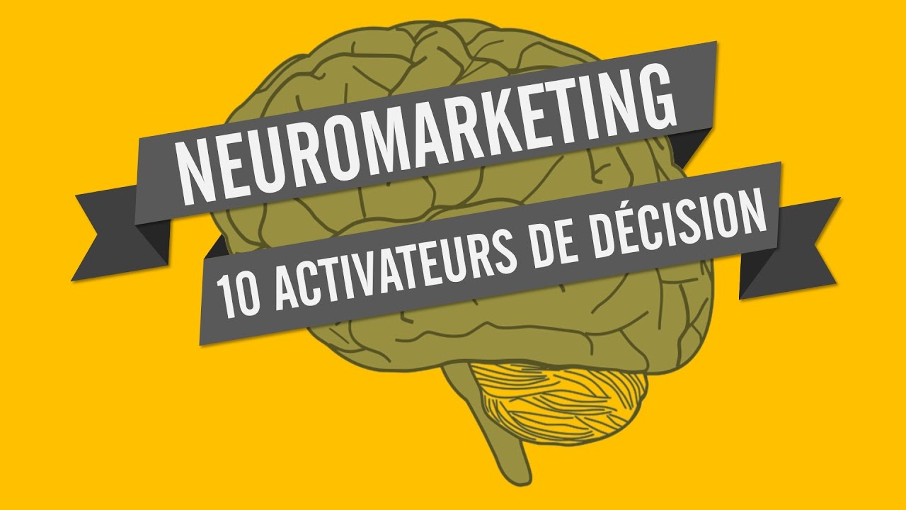 NEUROMARKETING: 10 ACTIVATEURS DE DÉCISION