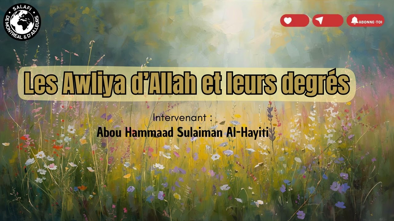 Les Awliya d’Allah et leurs degrés🎙️Par Abou Hammaad Sulaiman Al-Hayiti