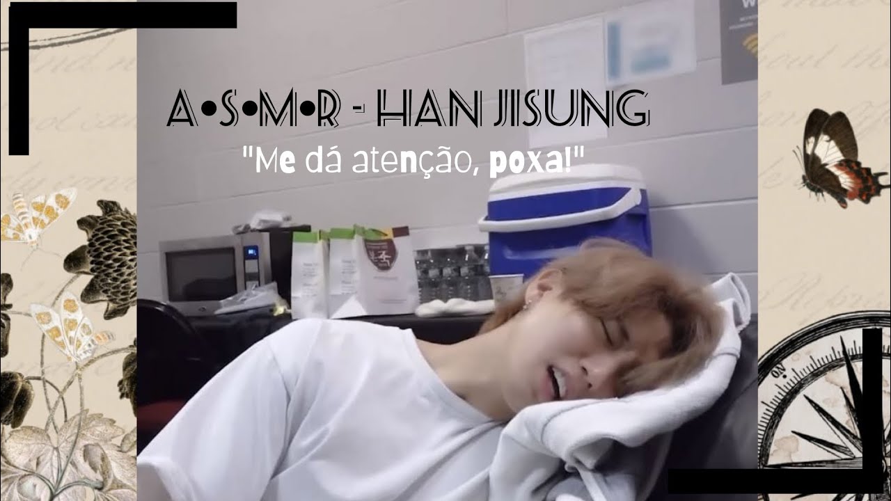 °• ASMR Han Jisung - Carência - 