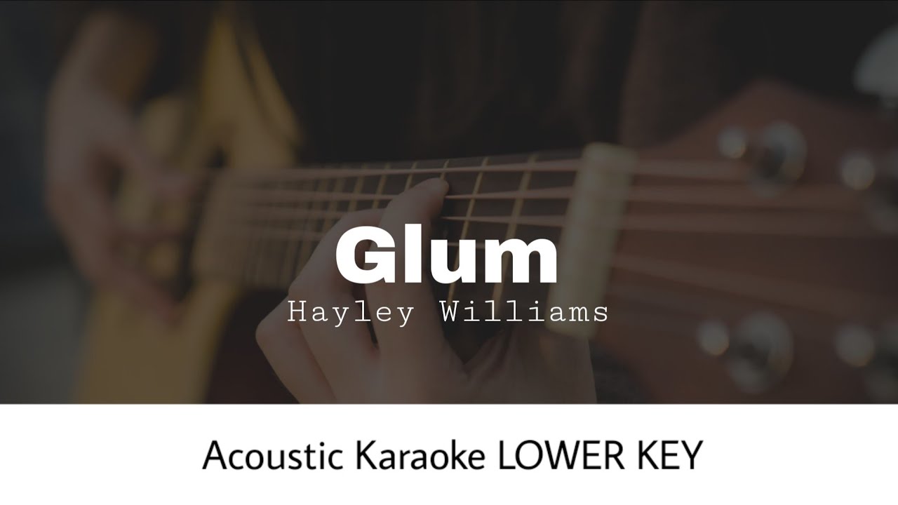 Hayley Williams - Glum LOWER KEY (Acoustic Karaoke)