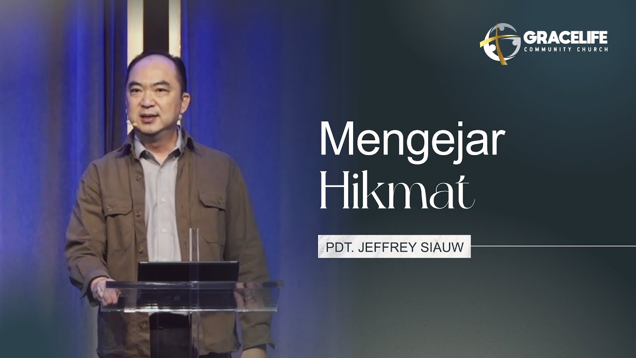 19 November 2023: Mengejar Hikmat (Amsal 2:1-22) -- Pdt. Jeffrey Siauw