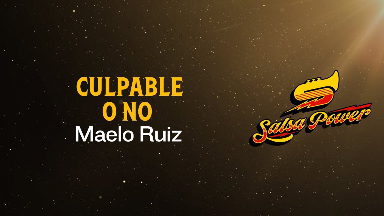 Culpable O No, Maelo Ruiz - Video Letra - Salsa Power